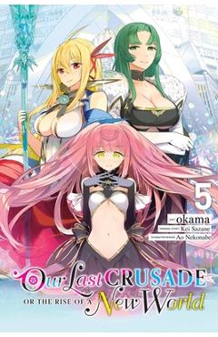 Our Last Crusade or the Rise of a New World, Vol. 5 (Manga) - Kei Sazane