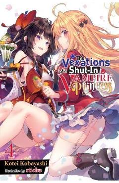 The Vexations of a Shut-In Vampire Princess, Vol. 4 (Light Novel) - Kotei Kobayashi