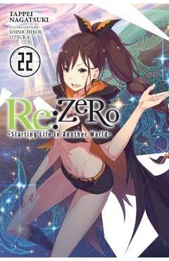 RE: Zero -Starting Life in Another World-, Vol. 22 (Light Novel) - Tappei Nagatsuki