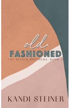 Old Fashioned: Special Edition - Kandi Steiner