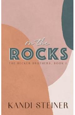 On the Rocks: Special Edition - Kandi Steiner