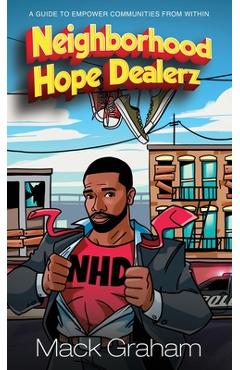 Neighborhood Hope Dealerz: A Guide To Empower Communities From Within - Mack Graham
