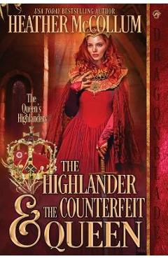 The Highlander & The Counterfeit Queen - Heather Mccollum