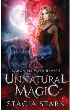 Unnatural Magic: A Paranormal Urban Fantasy Romance - Stacia Stark