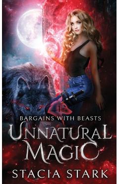 Unnatural Magic: A Paranormal Urban Fantasy Romance - Stacia Stark