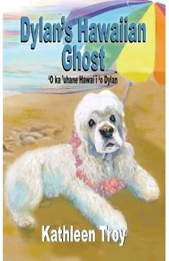 Dylan\'s Hawaiian Ghost - Kathleen Troy