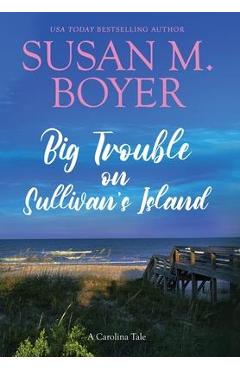 Big Trouble on Sullivan\'s Island - Susan M. Boyer