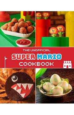 The Unofficial Super Mario Cookbook - Tom Grimm