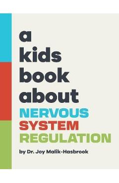 A Kids Book About Nervous System Regulation - Joy Malik-hasbrook