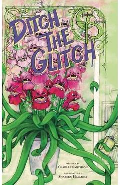 Ditch the Glitch - Camille Smithson