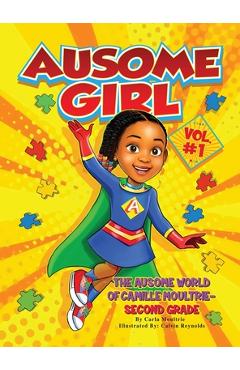 Ausome girl: the ausome world of camille moultrie - second grade - carla moultrie