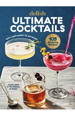 Delish Ultimate Cocktails: Why Limit Happy to an Hour? (Revised Edition) - Joanna Saltz