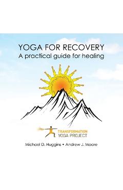 Yoga For Recovery: A practical guide for healing - Transformation Yoga Project