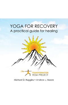 Yoga for recovery: a practical guide for healing - transformation yoga project
