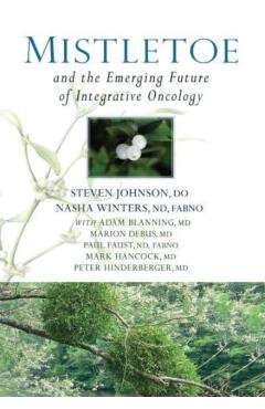 Mistletoe and the Emerging Future of Integrative Oncology - Steven Johnson