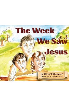 The Week We Saw Jesus - Court Greene