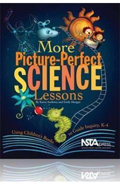 More Picture-Perfect Science Lessons: Using Children\'s Books to Guide Inquiry, K-4 - Emily Morgan