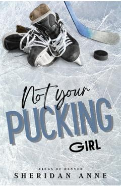 Not Your Pucking Girl - Sheridan Anne