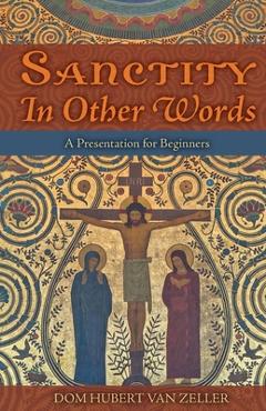 Sanctity in Other Words: A Presentation for Beginners - Hubert Van Zeller