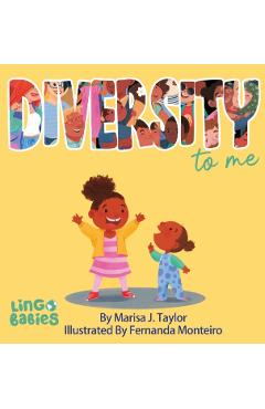 DIVERSITY to me: A children's picture book teaching kids about the beauty diversity. An excellent book for first conversations about di - Marisa J. Taylor