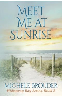 Meet Me At Sunrise (Hideaway Bay Series Book 2) - Brouder