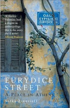 Eurydice Street: A Place in Athens - Sofka Zinovieff