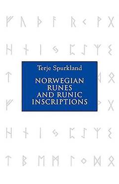 Norwegian Runes and Runic Inscriptions - Terje Spurkland