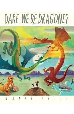 Dare We Be Dragons? - Barry Falls