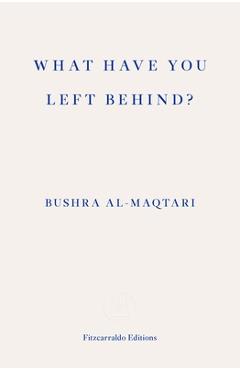What Have You Left Behind? - Bushra Al-maqtari