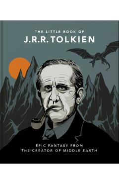 The Little Book of J.R.R. Tolkien: Wit and Wisdom from the Creator of Middle Earth - Hippo! Orange