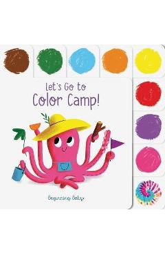 Let\'s Go to Color Camp!: Beginning Baby - Nicola Slater