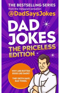 Dad Jokes: The Priceless Edition: The Bestselling Series from the Instagram Sensation - @dadsaysjokes