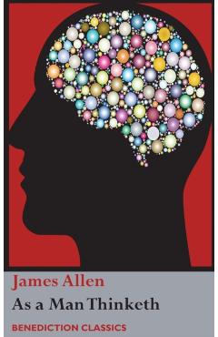 As a Man Thinketh - James Allen