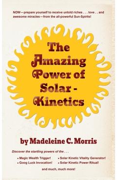 The Amazing Power of Solar-Kinetics - Madeleine C. Morris