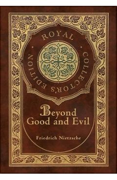 Beyond Good and Evil (Royal Collector\'s Edition) (Case Laminate Hardcover with Jacket) - Friedrich Wilhelm Nietzsche
