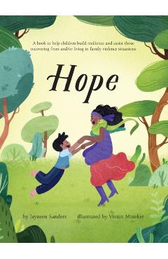 Hope: A book to help children build resilience and assist those recovering from and/or living in family violence situations - Jayneen Sanders