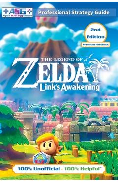 The Legend of Zelda Links Awakening Strategy Guide (2nd Edition - Premium Hardback): 100% Unofficial - 100% Helpful Walkthrough - Alpha Strategy Guides