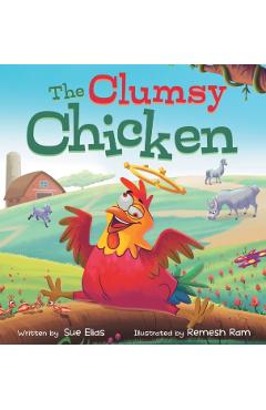 The Clumsy Chicken: A funny heartwarming tale for children 3-5 - Sue Elias