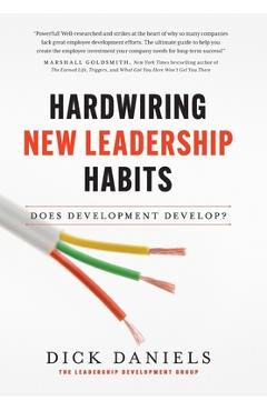 Hardwiring New Leadership Habits - Dick Daniels