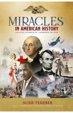 Miracles in American History - Gift Edition: 50 Inspiring Stories from Volumes One & Two of the Best-Selling Miracles in American History - Susie Federer