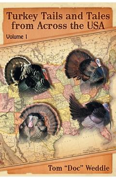 Turkey Tails and Tales from Across the USA: Volume 1 - Tom Doc Weddle