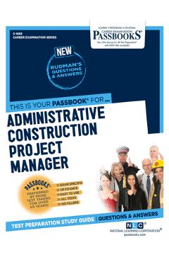 Administrative Construction Project Manager (C-1893): Passbooks Study Guide Volume 1893 - National Learning Corporation
