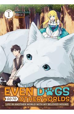 Even Dogs Go to Other Worlds: Life in Another World with My Beloved Hound (Manga) Vol. 1 - Ryuuou