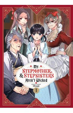 My Stepmother and Stepsisters Aren\'t Wicked Vol. 1 - Otsuji