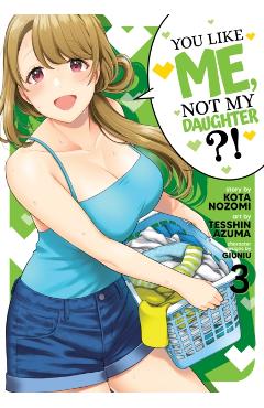 You Like Me, Not My Daughter?! (Manga) Vol. 3