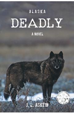 Alaska Deadly - J. L. Askew