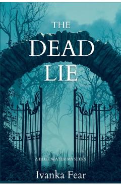 The Dead Lie: A Blue Water Mystery - Ivanka Fear