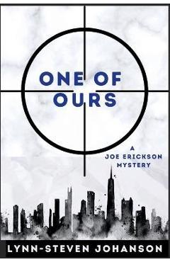 One of Ours: A Joe Erickson Mystery - Lynn-steven Johanson