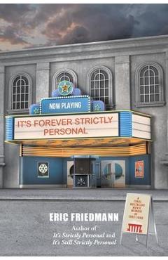 It\'s Forever Strictly Personal: A Final Nostalgic Movie Memoir of 1992-1999 - Eric Friedmann