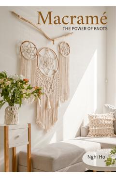 Macrame: The Power of Knots (Macramè Techniques and Projects for Beginners to Experts) (Mother's Day Gift) - Nghi Ho - Imagine 1